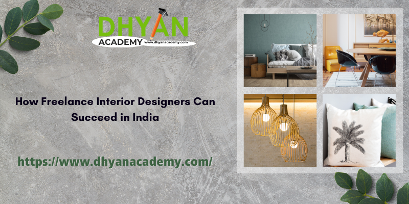 How Freelance Interior Designers Can Succeed in India