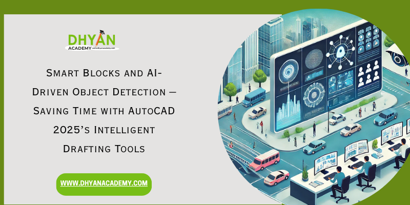 AutoCAD 2025: Smart Blocks and AI Object Detection Revolutionize DraftingAutoCAD 2025: Smart Blocks and AI Object Detection Revolutionize Drafting
