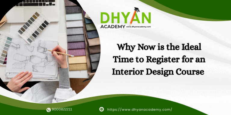 Why Now is the Ideal Time to Register for an Interior Design Course
