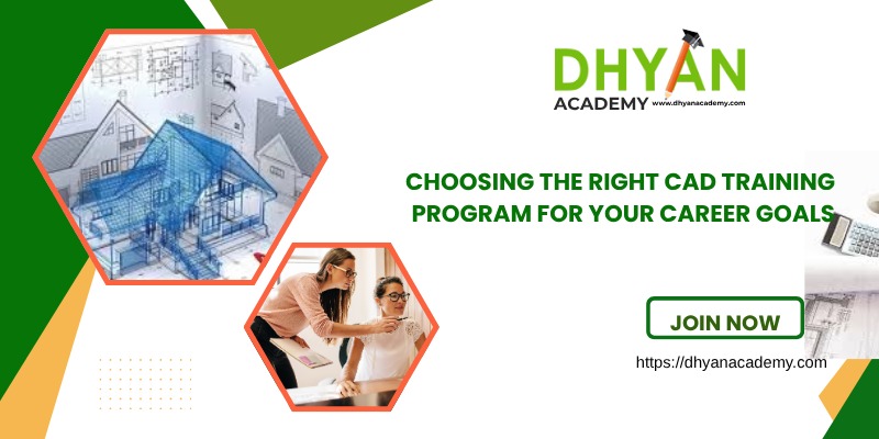 Choosing the Right CAD Training Program for Your Career Goals