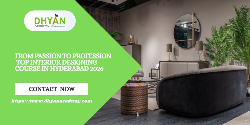 Promotional banner for Dhyan Academy’s interior design course in Hyderabad, featuring a modern living room with stylish furniture and greenery.