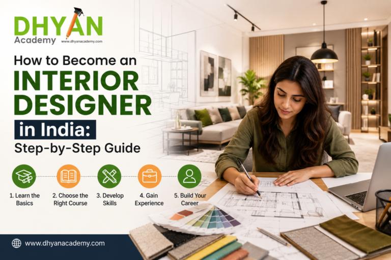 How to Become an Interior Designer in India: Step-by-Step Guide